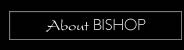 About BISHOP